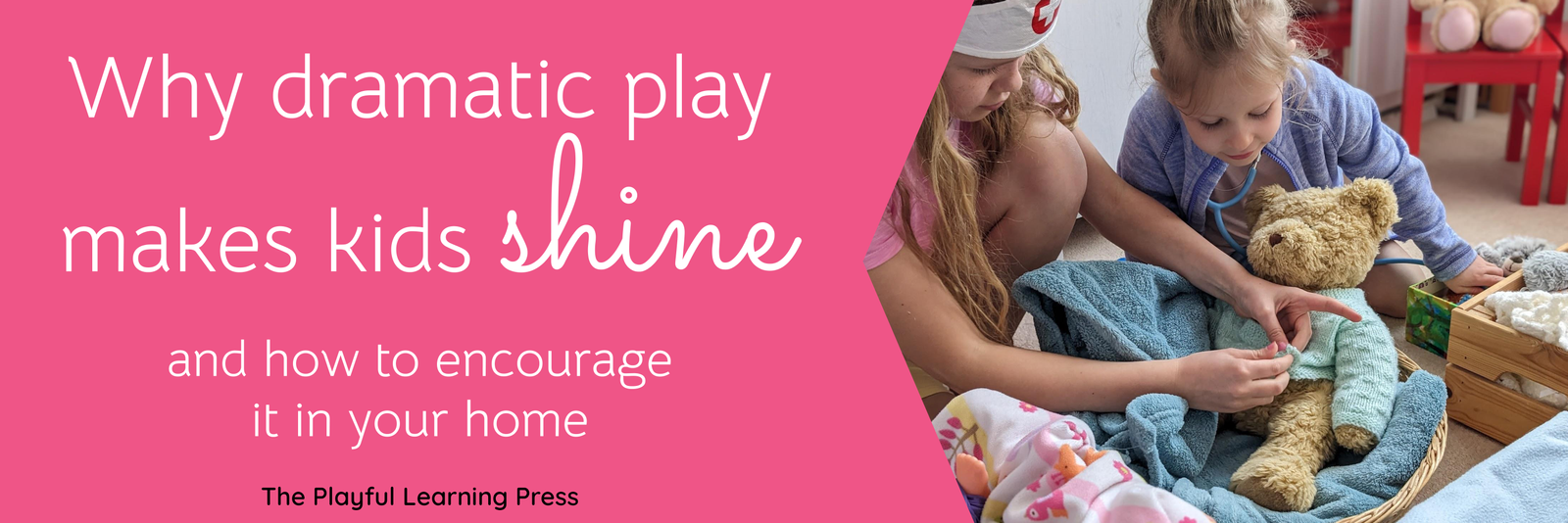 Why dramatic play makes kids shine and how to encourage it in your home!